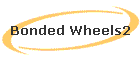 Bonded Wheels2
